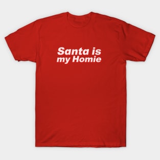 Santa is my homie T-Shirt